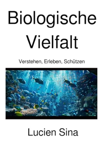 Biologische Vielfalt: Verstehen, Erleben, Schützen von epubli