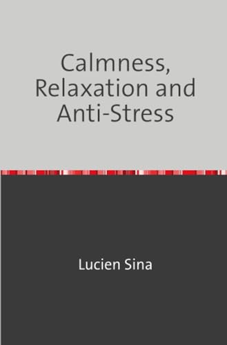 Calmness, Relaxation and Anti-Stress: DE von epubli