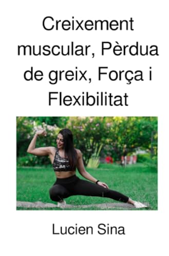 Creixement muscular, Pèrdua de greix, Força i Flexibilitat von epubli