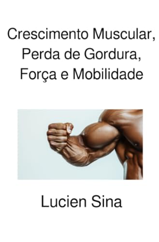 Crescimento Muscular, Perda de Gordura, Força e Mobilidade von epubli