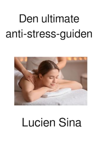 Den ultimate anti-stress-guiden: Norsk utgave von epubli