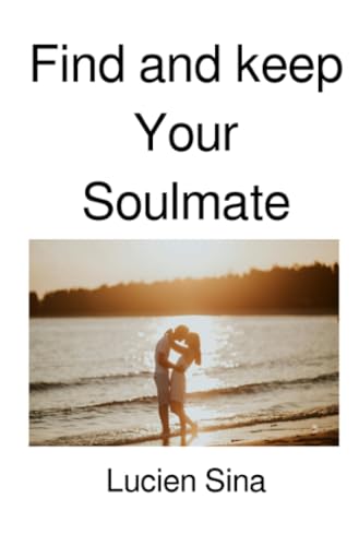 Find and keep Your Soulmate: DE von epubli