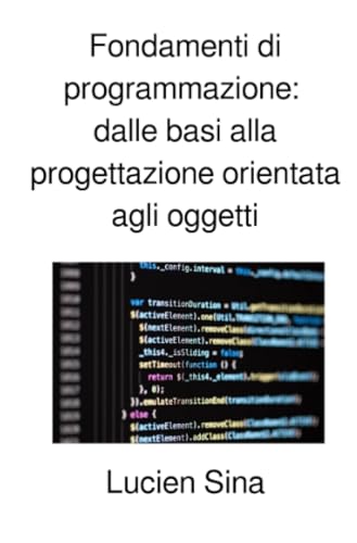 Fondamenti di programmazione: dalle basi alla progettazione orientata agli oggetti: DE von epubli