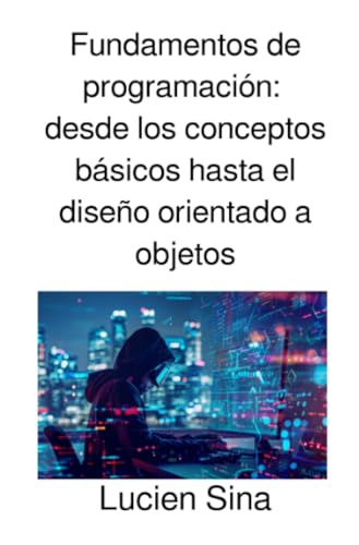 Fundamentos de programación: desde los conceptos básicos hasta el diseño orientado a objetos von epubli