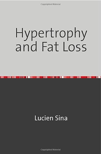 Hypertrophy and Fat Loss: DE von epubli