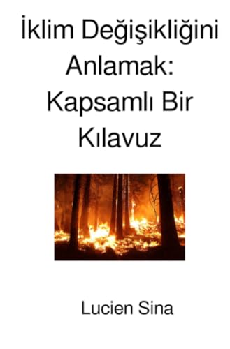 İklim Değişikliğini Anlamak: Kapsamlı Bir Kılavuz