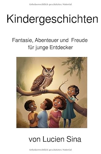 Kindergeschichten: Fantasie, Abenteuer und Freude für junge Entdecker von epubli