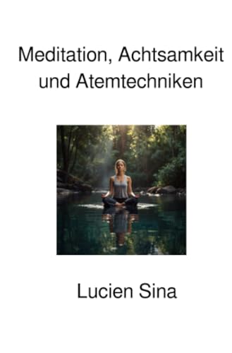 Meditation, Achtsamkeit und Atemtechniken: DE von epubli