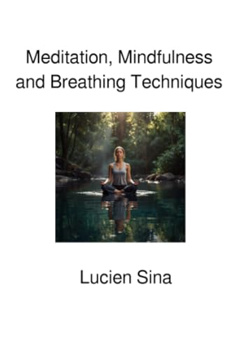 Meditation, Mindfulness and Breathing Techniques: DE von epubli