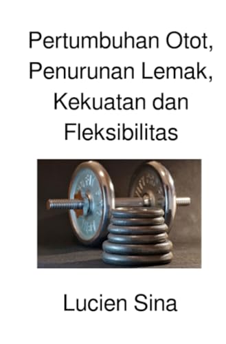 Pertumbuhan Otot, Penurunan Lemak, Kekuatan dan Fleksibilitas: DE von epubli