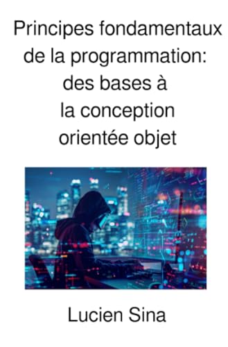 Principes fondamentaux de la programmation: des bases à la conception orientée objet von epubli