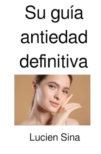 Su guía antiedad definitiva: Adopte el antienvejecimiento para una vida joven von epubli