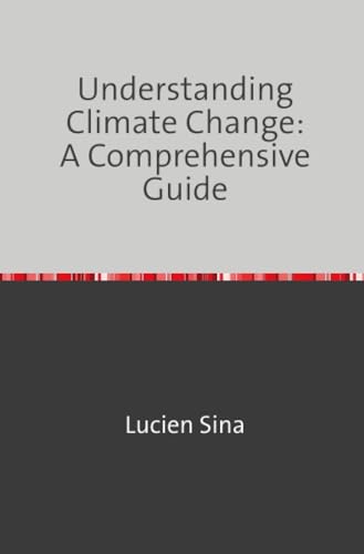 Understanding Climate Change: A Comprehensive Guide von epubli
