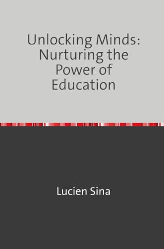 Unlocking Minds: Nurturing the Power of Education: DE von epubli