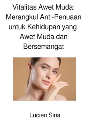 Vitalitas Awet Muda: Merangkul Anti-Penuaan untuk Kehidupan yang Awet Muda dan Bersemangat: DE von epubli