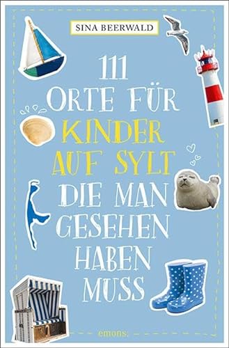 111 Orte für Kinder auf Sylt, die man gesehen haben muss: Reiseführer von Emons Verlag