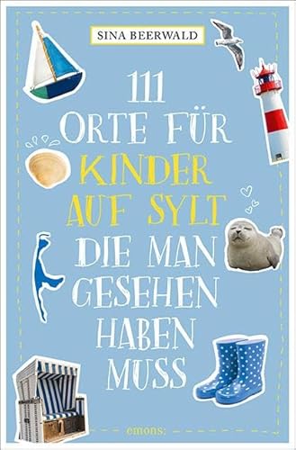 111 Orte für Kinder auf Sylt, die man gesehen haben muss: Reiseführer von Emons Verlag