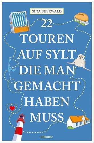 22 Touren auf Sylt, die man gemacht haben muss: Reiseführer 22 Touren auf Sylt, die man gemacht haben muss: Reiseführer