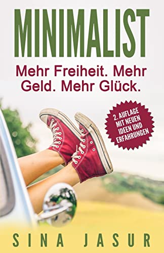 Minimalist: Mehr Freiheit. Mehr Geld. Mehr Glück. von CREATESPACE