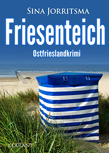 Friesenteich. Ostfrieslandkrimi (Mona Sander und Enno Moll ermitteln) von Klarant