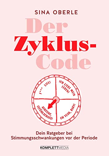 Der Zyklus-Code: Dein Ratgeber bei Stimmungsschwankungen vor der Periode Mit Workbook: Zyklusphasen optimal nutzen Der Zyklus-Code: Dein Ratgeber bei Stimmungsschwankungen vor der Periode Mit Workbook: Zyklusphasen optimal nutzen