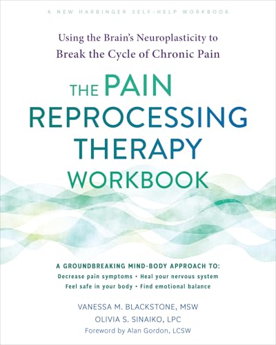 The Pain Reprocessing Therapy Workbook: Using the Brain's Neuroplasticity to Break the Cycle of Chronic Pain von New Harbinger
