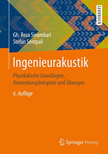 Ingenieurakustik: Physikalische Grundlagen, Anwendungsbeispiele und Übungen von Springer