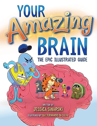 Your Amazing Brain: The Epic Illustrated Guide