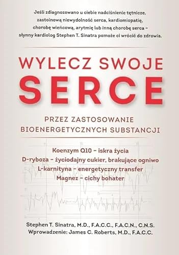 Wylecz swoje serce: Wylecz swoje serce przez zastosowanie bioenergetycznych substancji von Aba