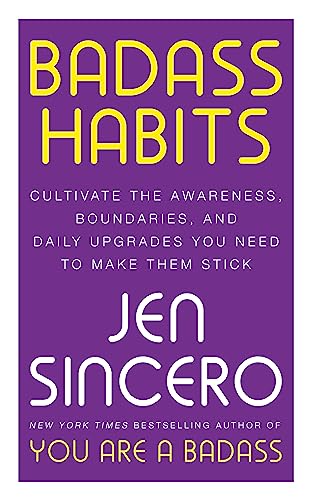 Badass Habits: Cultivate the Awareness, Boundaries, and Daily Upgrades You Need to Make Them Stick von Hodder And Stoughton Ltd.