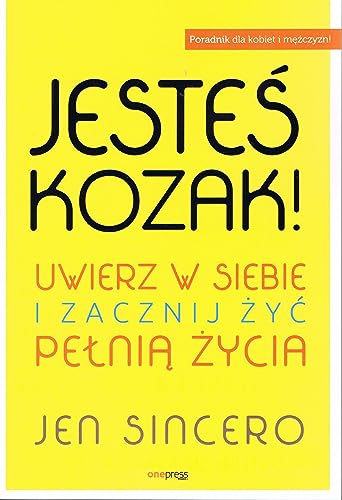 Jesteś kozak!: Uwierz w siebie i zacznij żyć pełnią życia