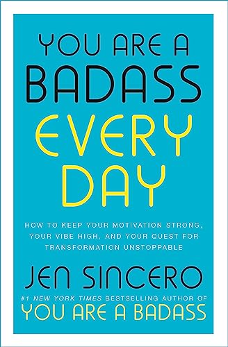 You Are a Badass Every Day: How to Keep Your Motivation Strong, Your Vibe High, and Your Quest for Transformation Unstoppable (John Murray One) You Are a Badass Every Day: How to Keep Your Motivation Strong, Your Vibe High, and Your Quest for Transformation Unstoppable (John Murray One)