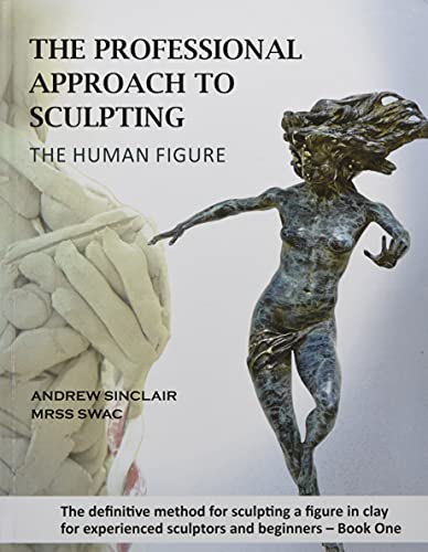 The Professional Approach to Sculpting the Human Figure von Austin Macauley Publishers