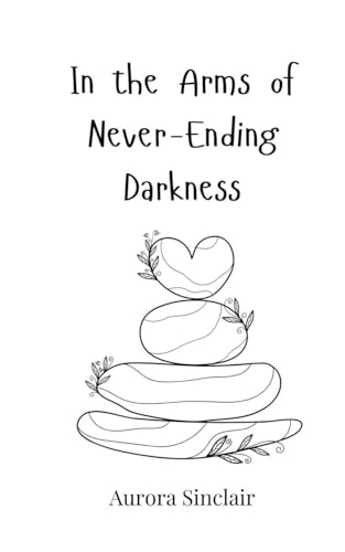 In the Arms of Never-Ending Darkness In the Arms of Never-Ending Darkness von Creative Arts Management OÜ