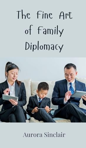 The Fine Art of Family Diplomacy The Fine Art of Family Diplomacy von Creative Arts Management OÜ