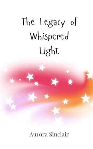 The Legacy of Whispered Light von Creative Arts Management OÜ