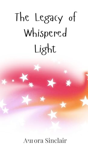The Legacy of Whispered Light The Legacy of Whispered Light von Creative Arts Management OÜ