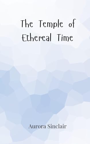 The Temple of Ethereal Time The Temple of Ethereal Time von Creative Arts Management OÜ