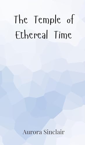 The Temple of Ethereal Time The Temple of Ethereal Time von Creative Arts Management OÜ