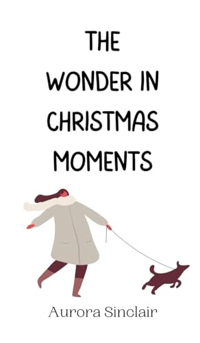 The Wonder in Christmas Moments The Wonder in Christmas Moments von Creative Arts Management OÜ