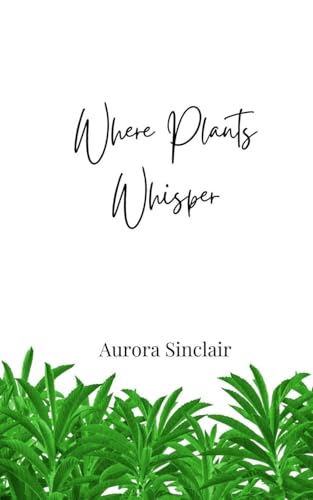 Where Plants Whisper Where Plants Whisper von Creative Arts Management OÜ