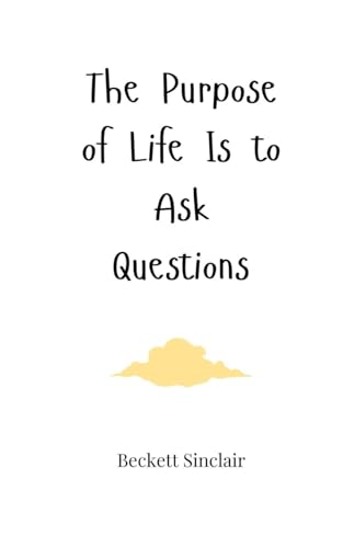 The Purpose of Life Is to Ask Questions von Creative Arts Management OÜ