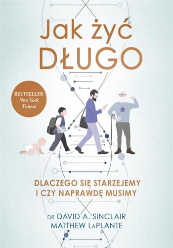 Jak żyć długo: Dlaczego się starzejemy i czy naprawdę musimy