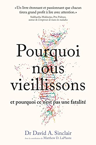 Pourquoi nous vieillissons et pourquoi ce n'est pas une fatalité: CE QUE L'ON SAIT, CE QUE L'ON PEUT FAIRE, CE QUI NOUS ATTEND von QUANTO