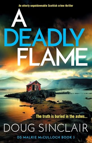 A Deadly Flame: An utterly unputdownable Scottish crime thriller (DS Malkie McCulloch, Band 3) von Storm Publishing