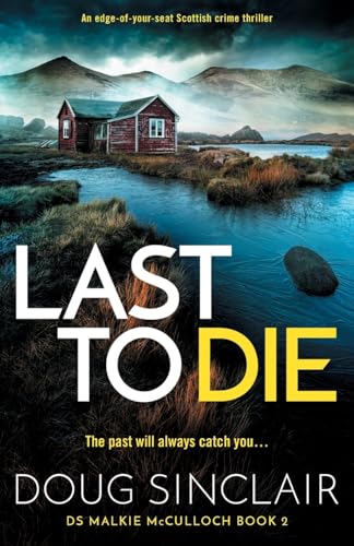 Last to Die: A totally gripping Scottish crime thriller (DS Malkie McCulloch, Band 2) von Storm Publishing