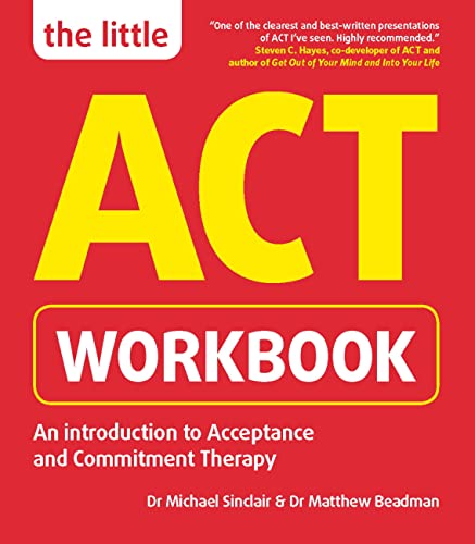 The Little ACT Workbook: An Introduction to Acceptance and Commitment Therapy: a mindfulness- based guide for leading a full and meaningful life von Crimson (DNA)