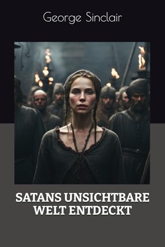 SATANS UNSICHTBARE WELT ENTDECKT von Independently published