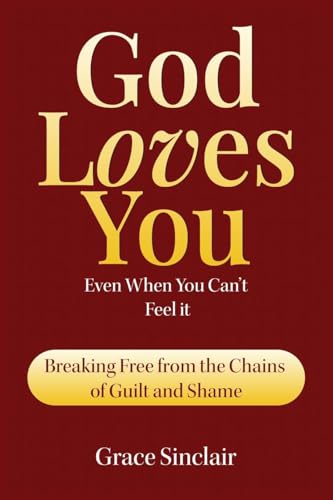 God Loves You Even When You Can't Feel It Book 5: Breaking From The Chains Of Guilt And Shame Christian Book von Inspirational Books