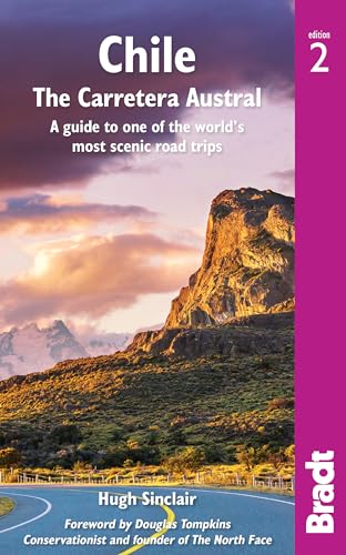 Chile: The Carretera Austral 2 (Bradt Travel Guide)